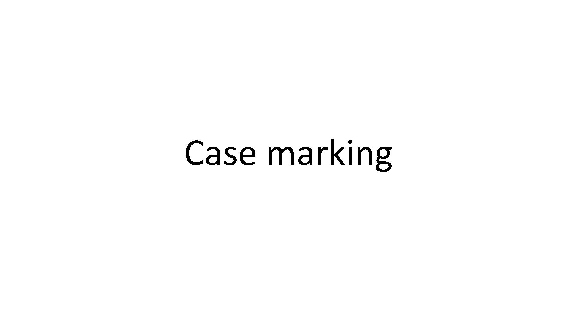 Case marking 