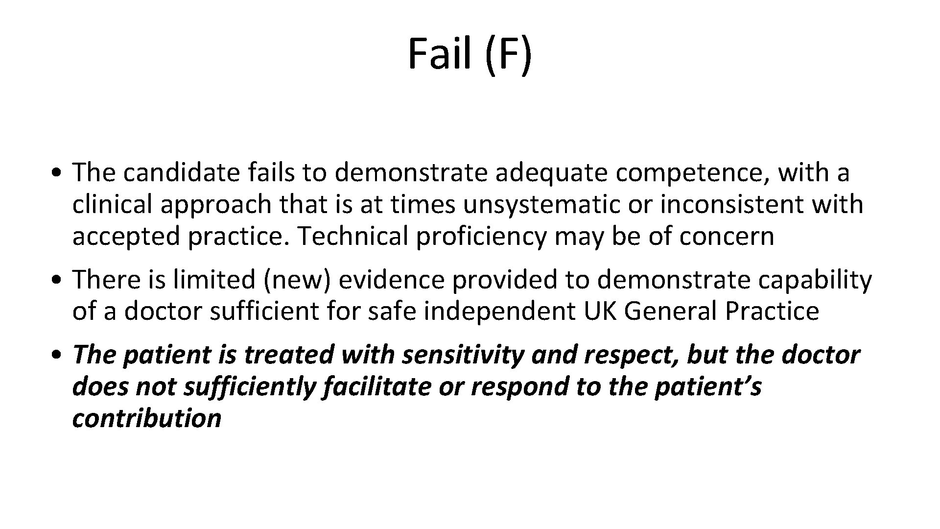 Fail (F) • The candidate fails to demonstrate adequate competence, with a clinical approach