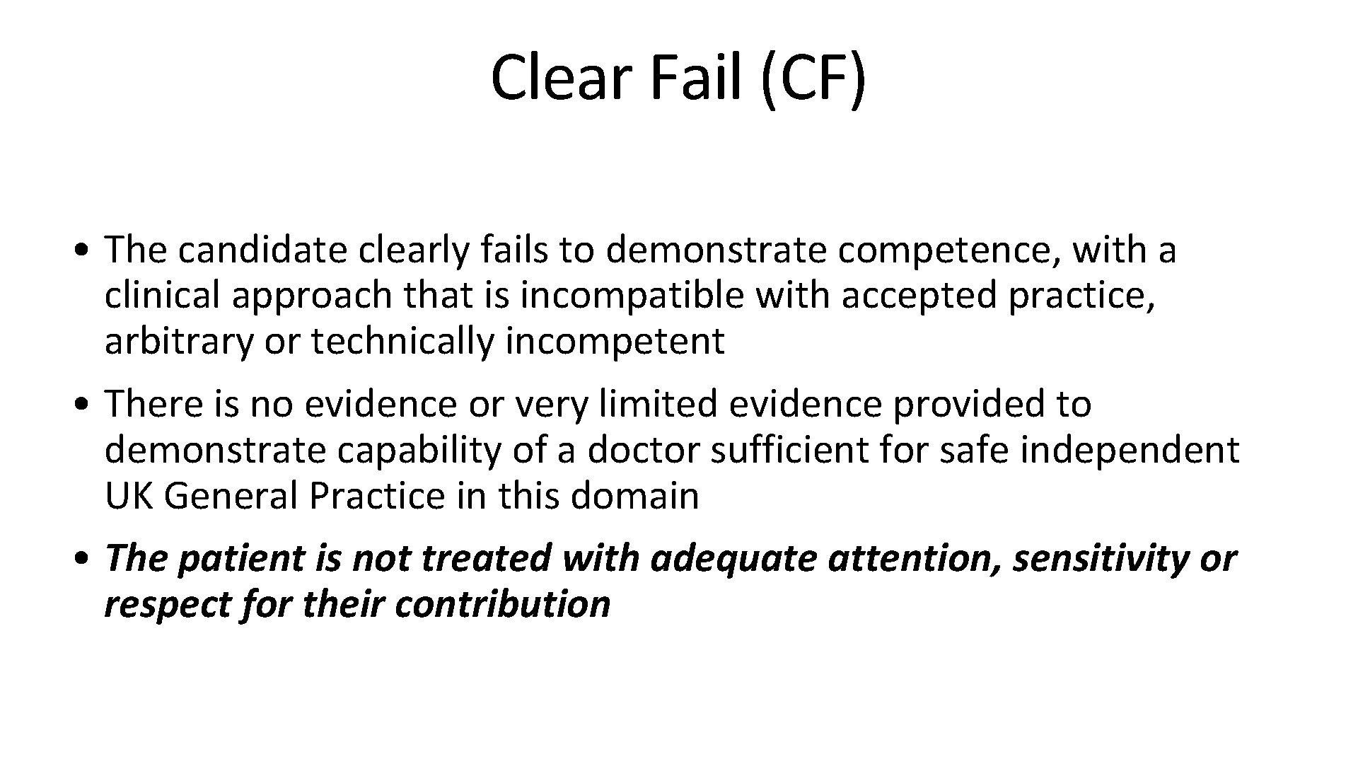 Clear Fail (CF) • The candidate clearly fails to demonstrate competence, with a clinical