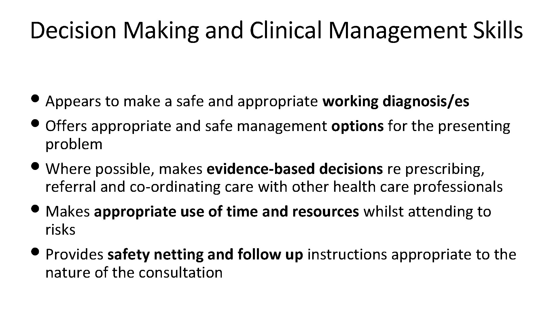 Decision Making and Clinical Management Skills • Appears to make a safe and appropriate