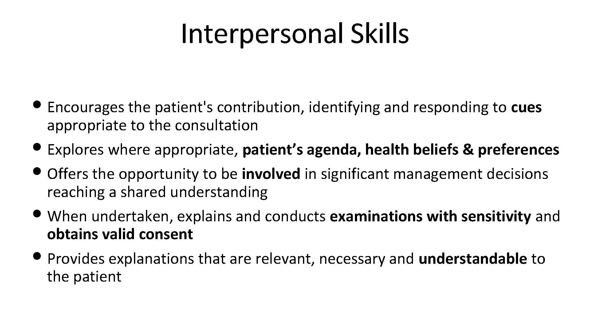 Interpersonal Skills • Encourages the patient's contribution, identifying and responding to cues appropriate to