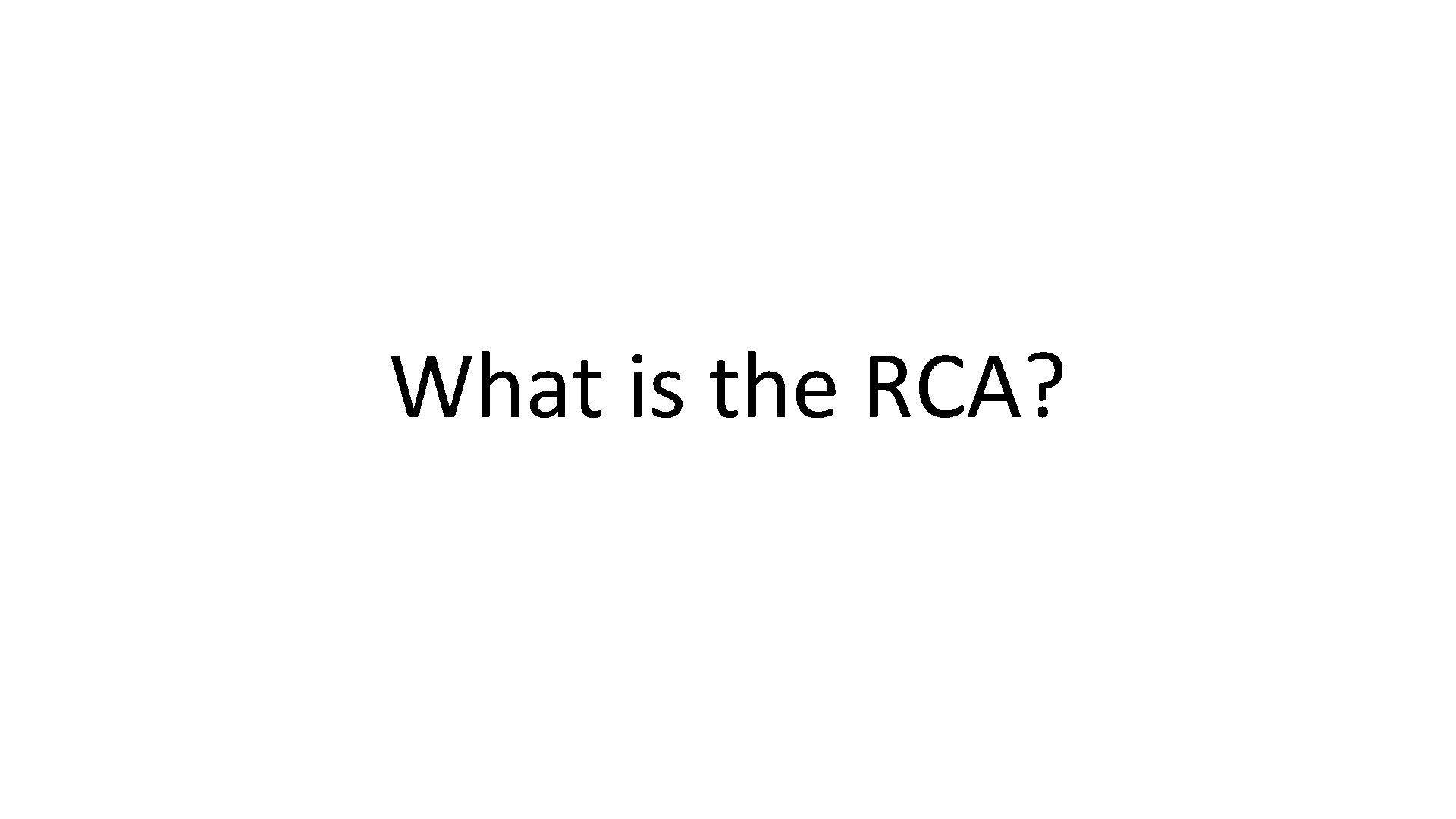 What is the RCA? 