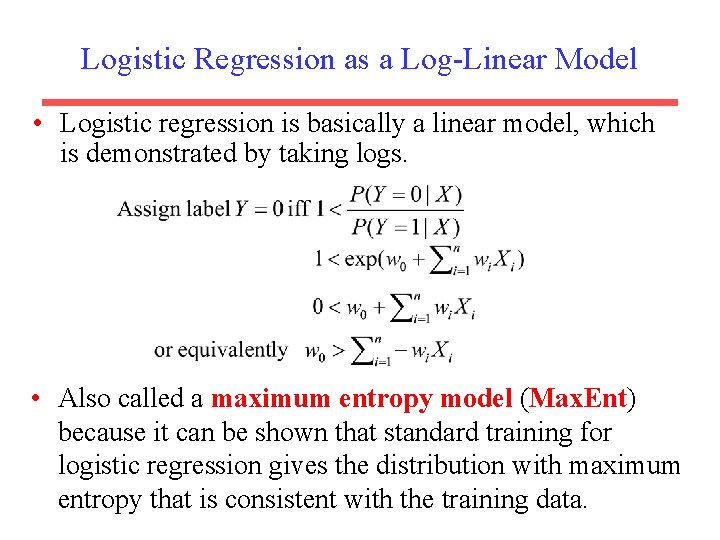 Logistic Regression as a Log-Linear Model • Logistic regression is basically a linear model,