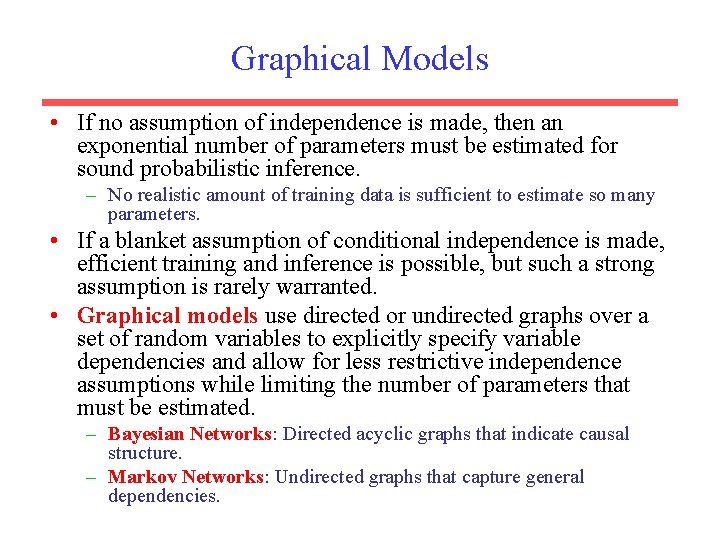 Graphical Models • If no assumption of independence is made, then an exponential number