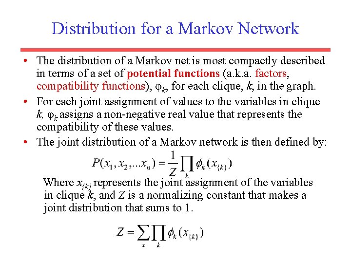 Distribution for a Markov Network • The distribution of a Markov net is most