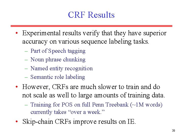 CRF Results • Experimental results verify that they have superior accuracy on various sequence