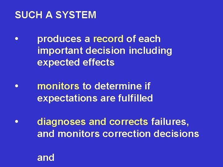 SUCH A SYSTEM • produces a record of each important decision including expected effects