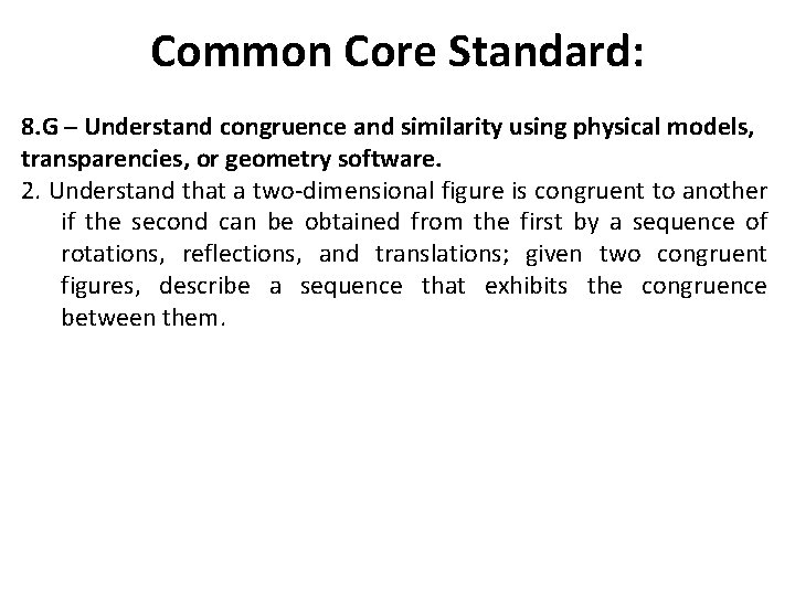 Common Core Standard: 8. G ─ Understand congruence and similarity using physical models, transparencies,