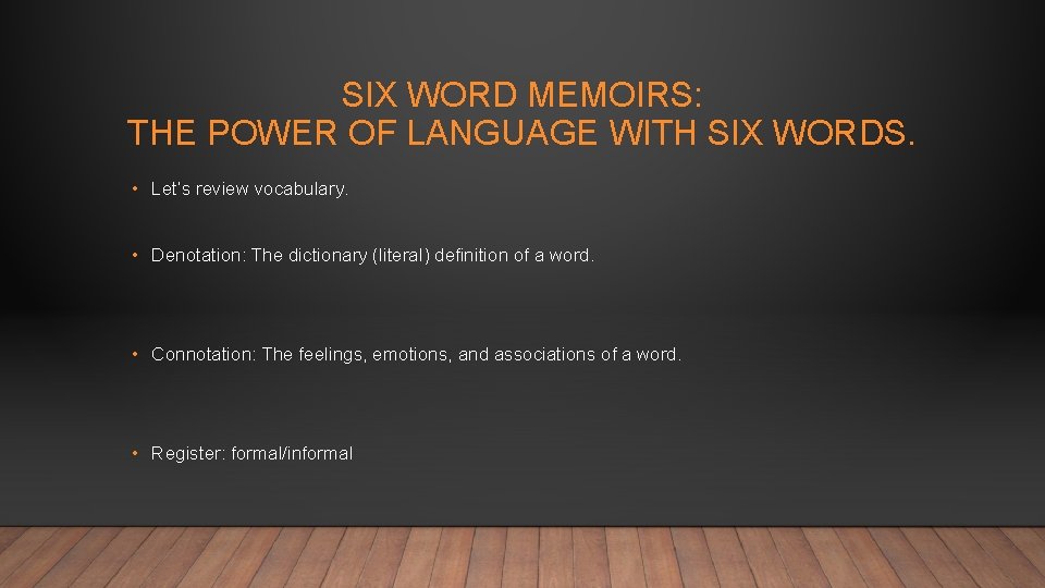 SIX WORD MEMOIRS: THE POWER OF LANGUAGE WITH SIX WORDS. • Let’s review vocabulary.