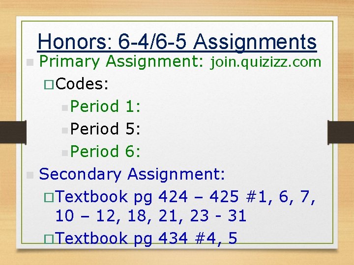 Honors: 6 -4/6 -5 Assignments Primary Assignment: join. quizizz. com ¨Codes: n Period 1: