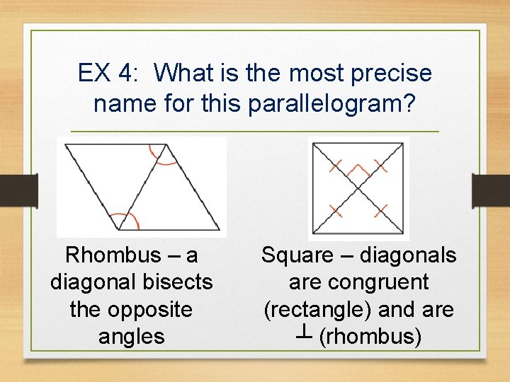 EX 4: What is the most precise name for this parallelogram? A) B) Rhombus