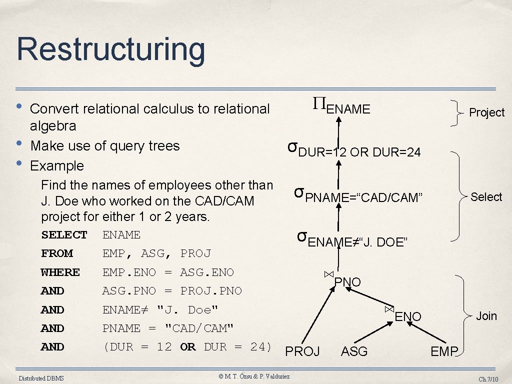 Restructuring • • • Convert relational calculus to relational algebra Make use of query