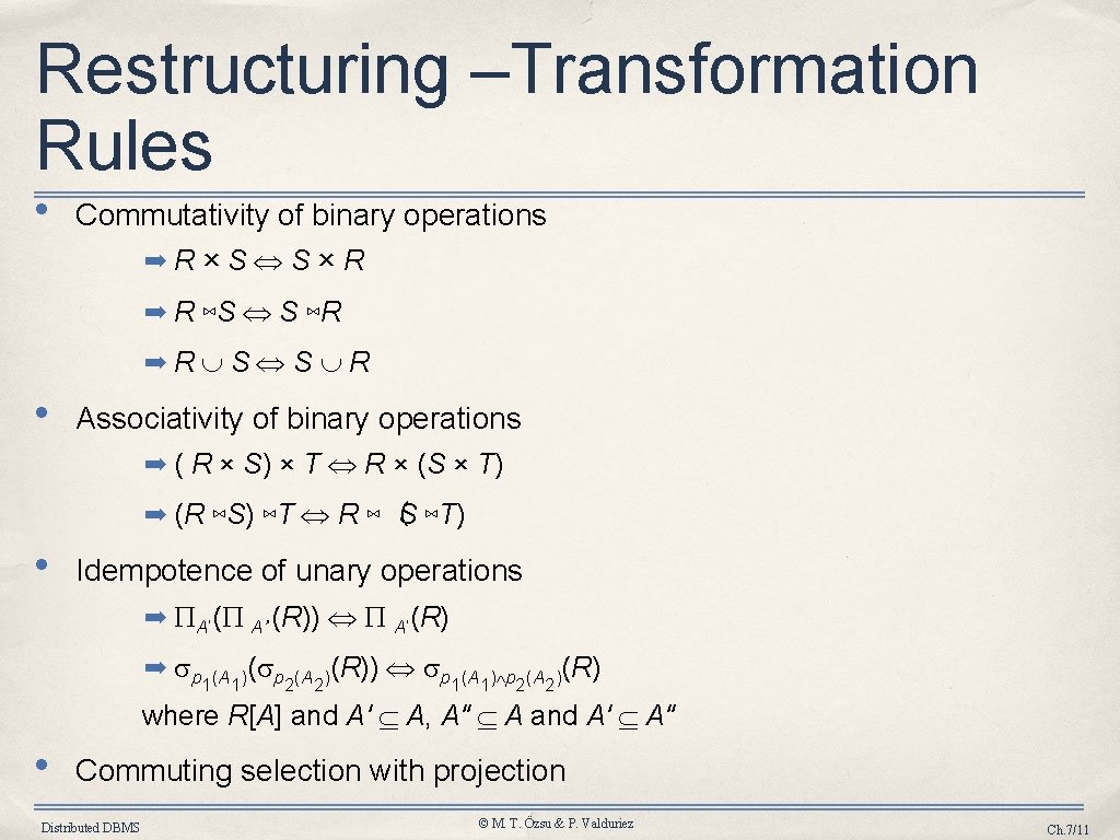 Restructuring –Transformation Rules • Commutativity of binary operations ➡R×S S×R ➡ R ⋈S S