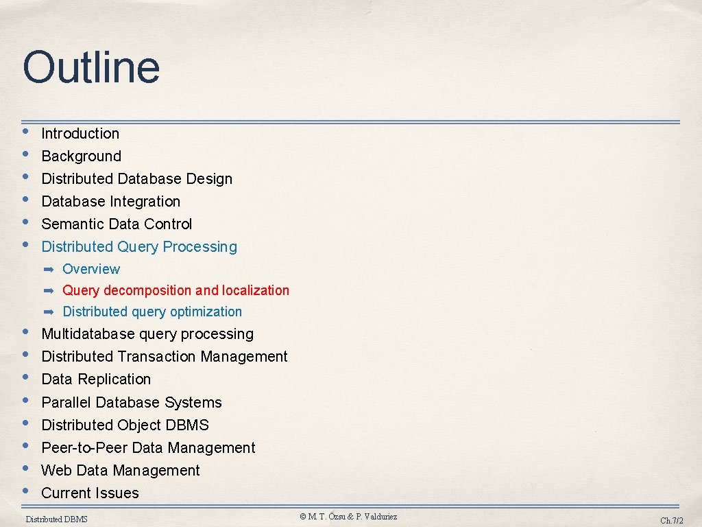Outline • • • Introduction Background Distributed Database Design Database Integration Semantic Data Control