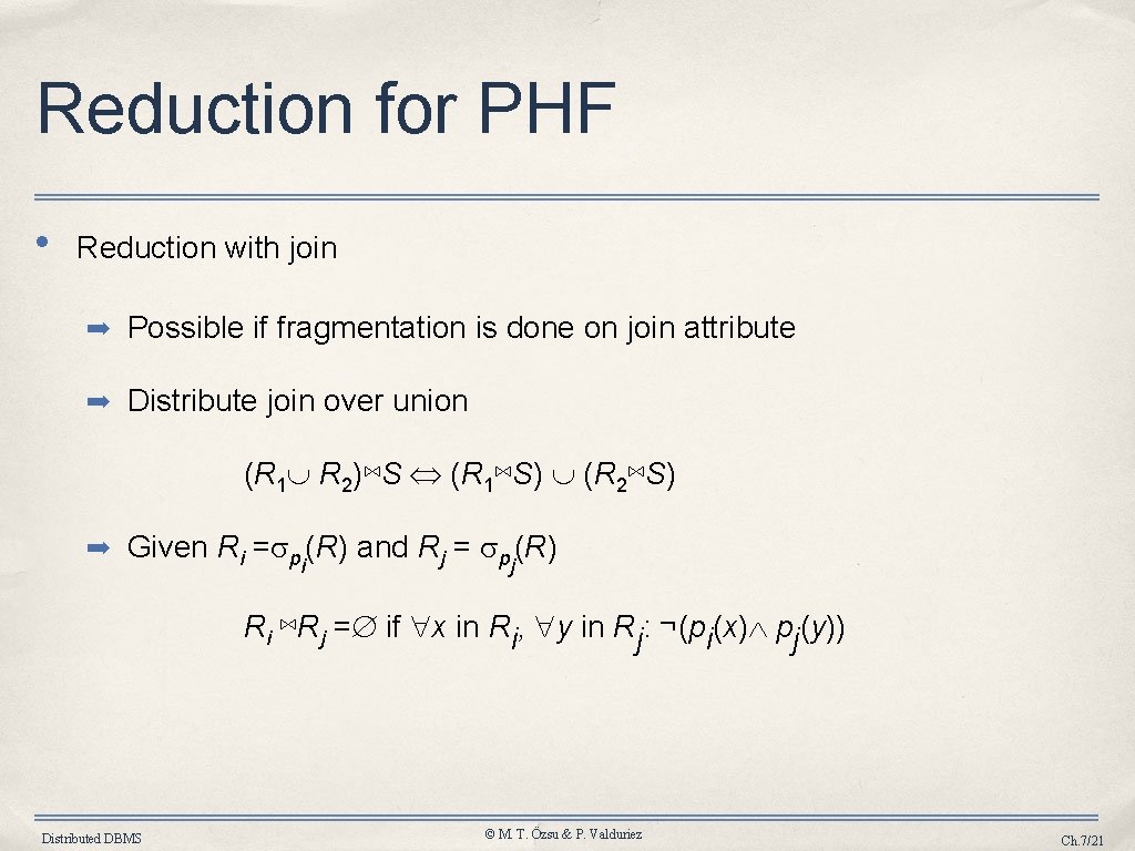Reduction for PHF • Reduction with join ➡ Possible if fragmentation is done on