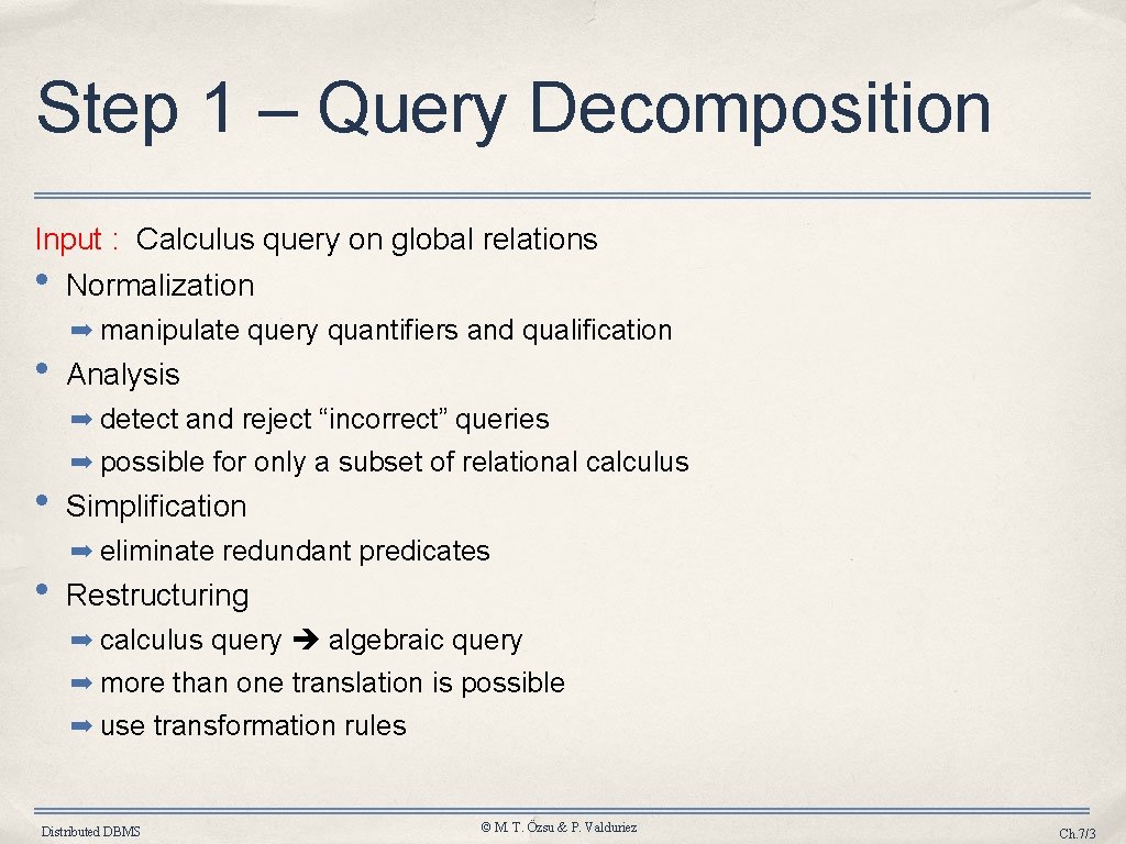 Step 1 – Query Decomposition Input : Calculus query on global relations • •