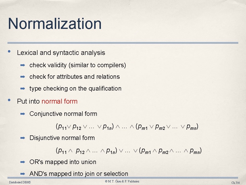 Normalization • Lexical and syntactic analysis ➡ check validity (similar to compilers) ➡ check