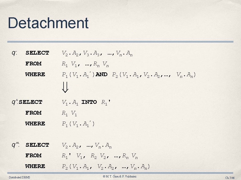 Detachment q: SELECT V 2. A 2, V 3. A 3, …, Vn. An