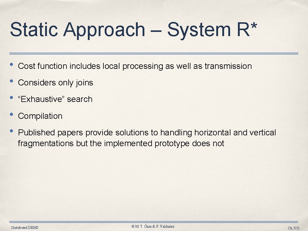 Static Approach – System R* • • • Cost function includes local processing as