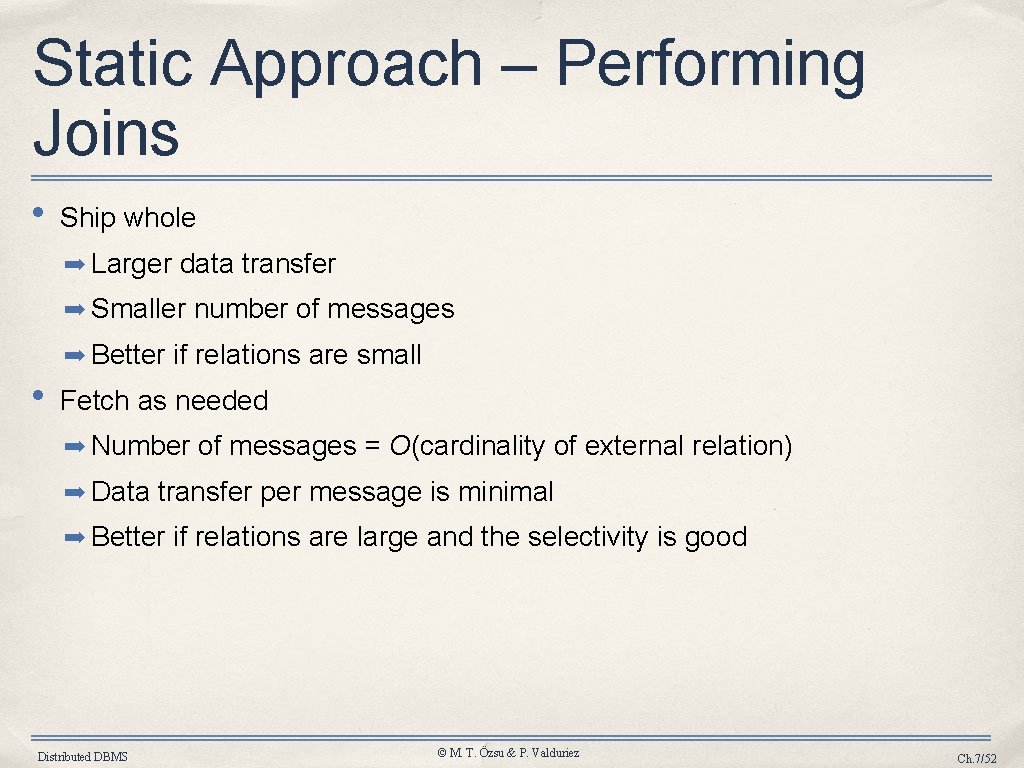 Static Approach – Performing Joins • Ship whole ➡ Larger data transfer ➡ Smaller
