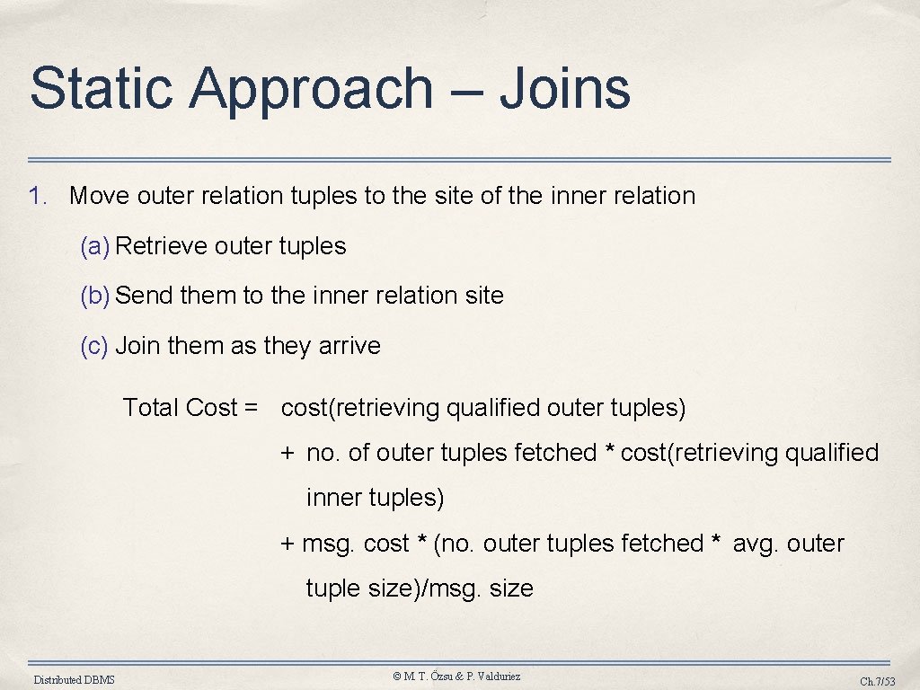 Static Approach – Joins 1. Move outer relation tuples to the site of the