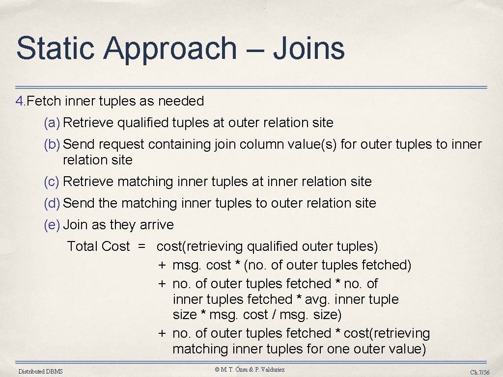 Static Approach – Joins 4. Fetch inner tuples as needed (a) Retrieve qualified tuples