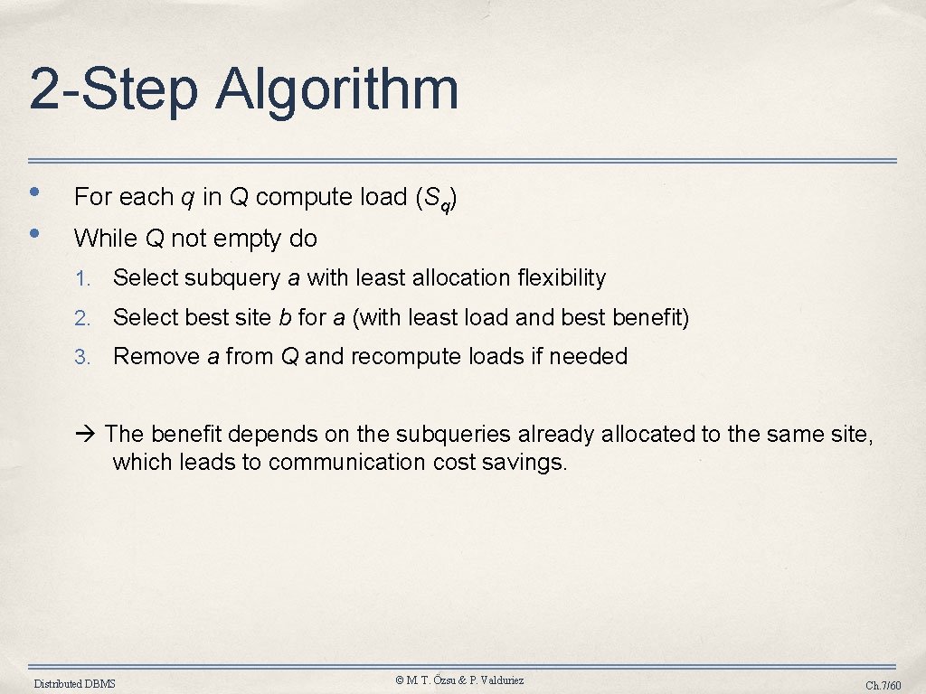 2 -Step Algorithm • • For each q in Q compute load (Sq) While