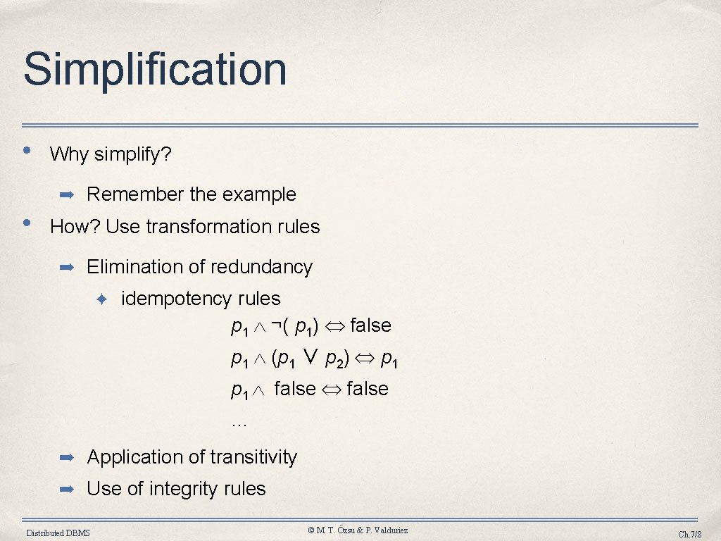 Simplification • Why simplify? ➡ Remember the example • How? Use transformation rules ➡