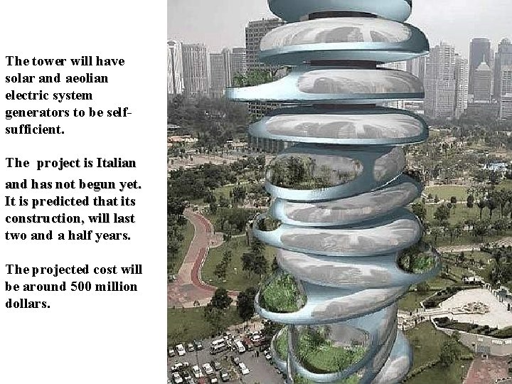 The tower will have solar and aeolian electric system generators to be selfsufficient. The