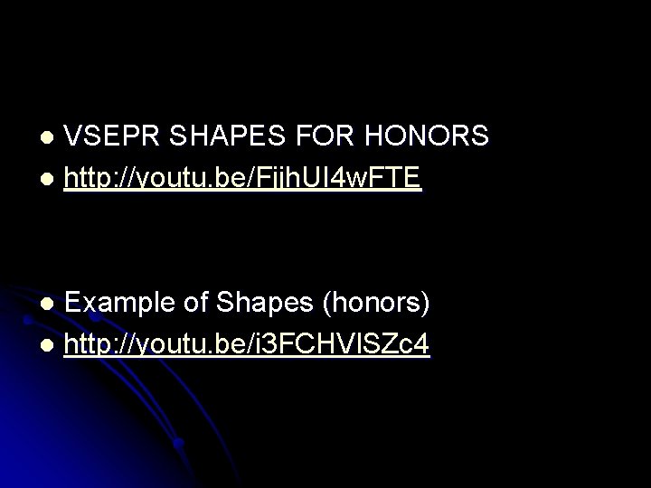 VSEPR SHAPES FOR HONORS l http: //youtu. be/Fjjh. UI 4 w. FTE l Example