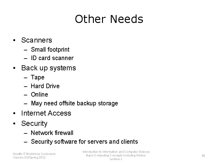 Other Needs • Scanners – Small footprint – ID card scanner • Back up