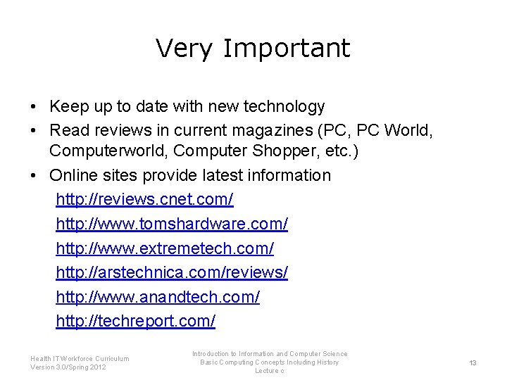 Very Important • Keep up to date with new technology • Read reviews in