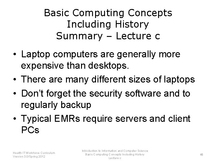 Basic Computing Concepts Including History Summary – Lecture c • Laptop computers are generally