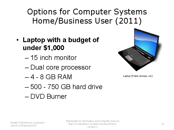 Options for Computer Systems Home/Business User (2011) • Laptop with a budget of under