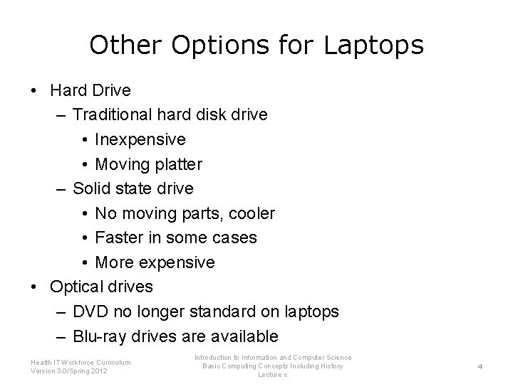 Other Options for Laptops • Hard Drive – Traditional hard disk drive • Inexpensive