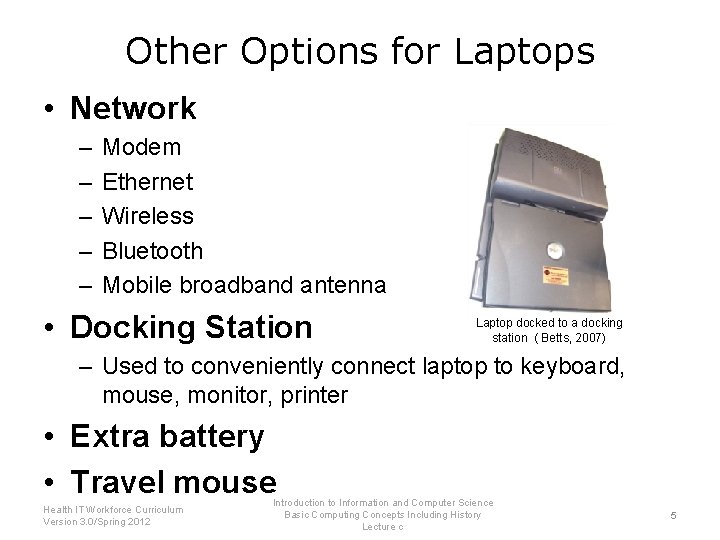 Other Options for Laptops • Network – – – Modem Ethernet Wireless Bluetooth Mobile