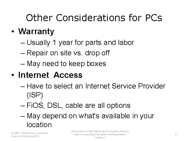 Other Considerations for PCs • Warranty – Usually 1 year for parts and labor