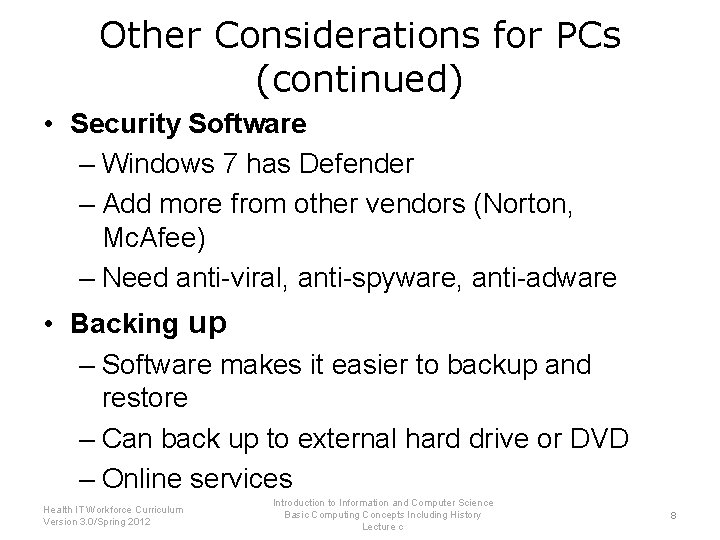 Other Considerations for PCs (continued) • Security Software – Windows 7 has Defender –
