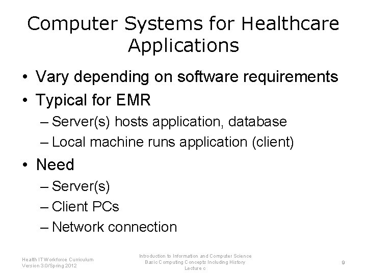 Computer Systems for Healthcare Applications • Vary depending on software requirements • Typical for