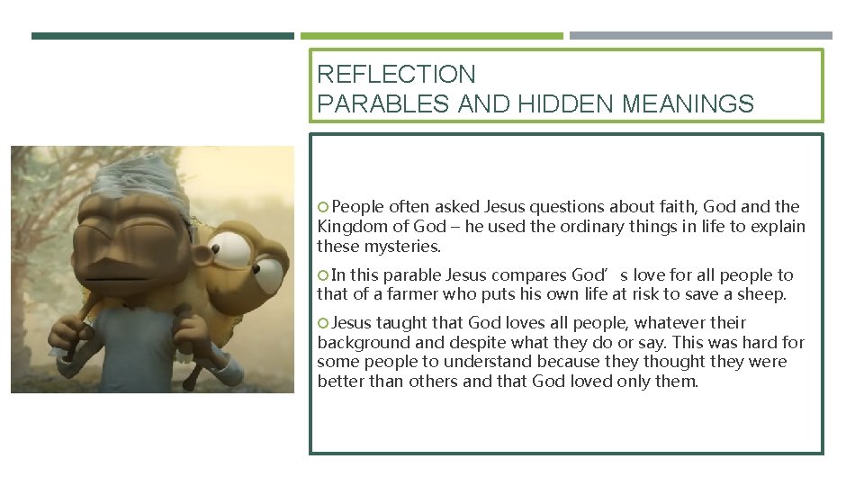 REFLECTION PARABLES AND HIDDEN MEANINGS People often asked Jesus questions about faith, God and