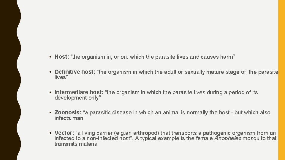  • Host: “the organism in, or on, which the parasite lives and causes