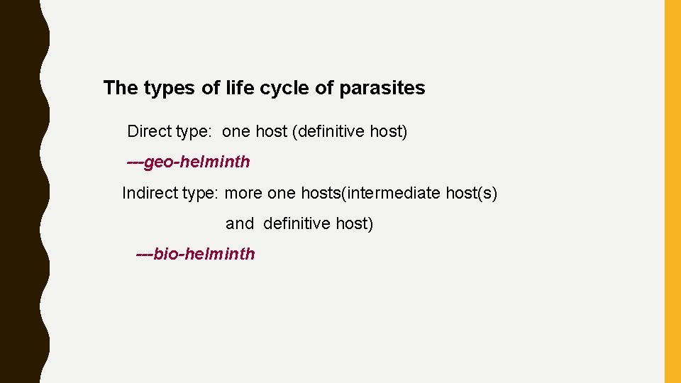 The types of life cycle of parasites Direct type: one host (definitive host) ---geo-helminth