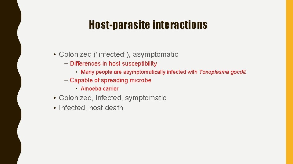 Host-parasite interactions • Colonized (“infected”), asymptomatic – Differences in host susceptibility • Many people