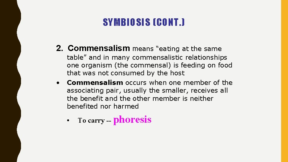 SYMBIOSIS (CONT. ) 2. Commensalism means “eating at the same • table” and in