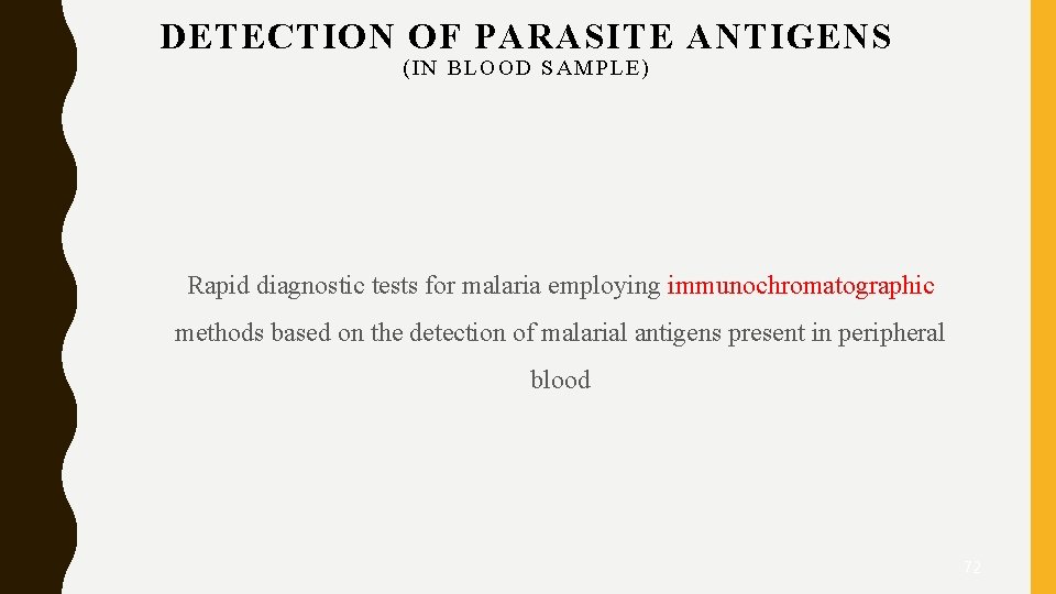 DETECTION OF PARASITE ANTIGENS (IN BLOOD SAMPLE) Rapid diagnostic tests for malaria employing immunochromatographic