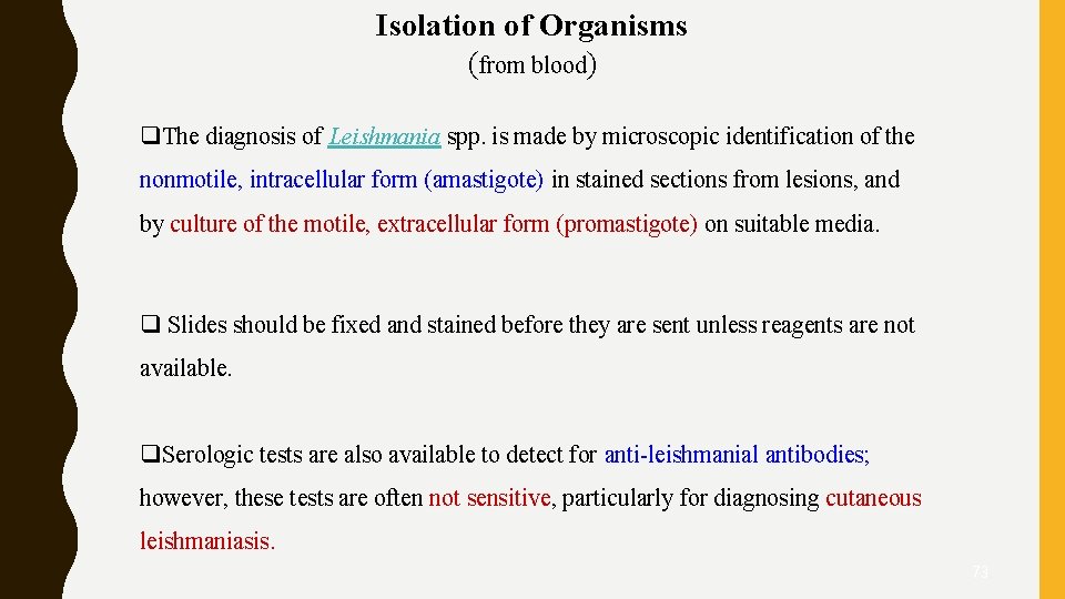Isolation of Organisms (from blood) q. The diagnosis of Leishmania spp. is made by