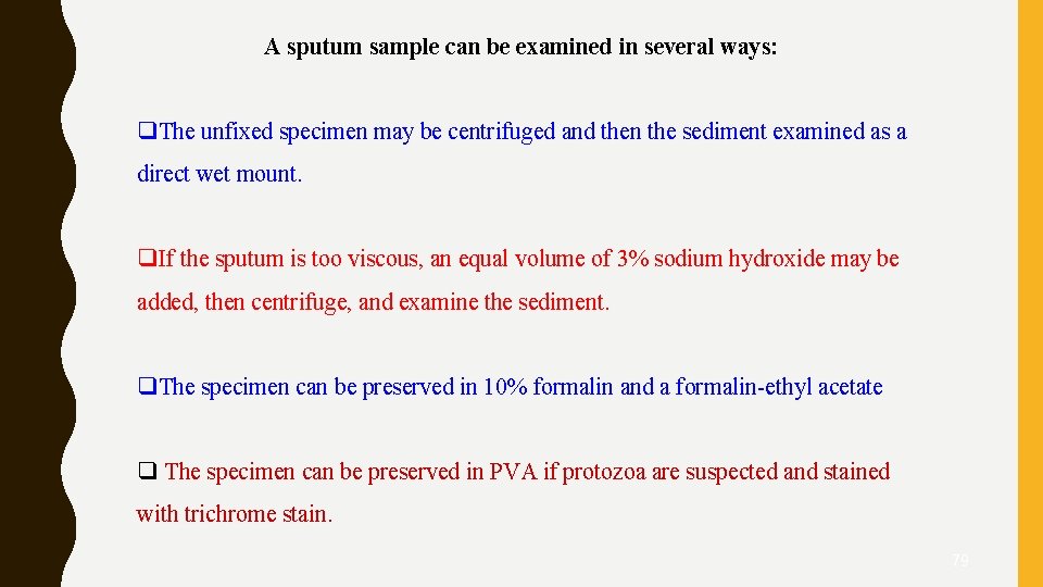 A sputum sample can be examined in several ways: q. The unfixed specimen may