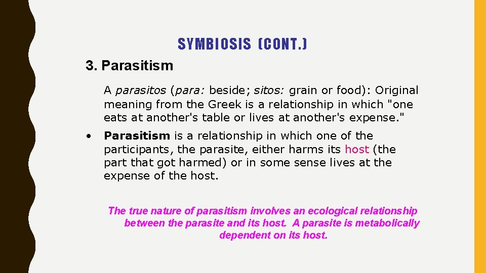 SYMBIOSIS (CONT. ) 3. Parasitism A parasitos (para: beside; sitos: grain or food): Original