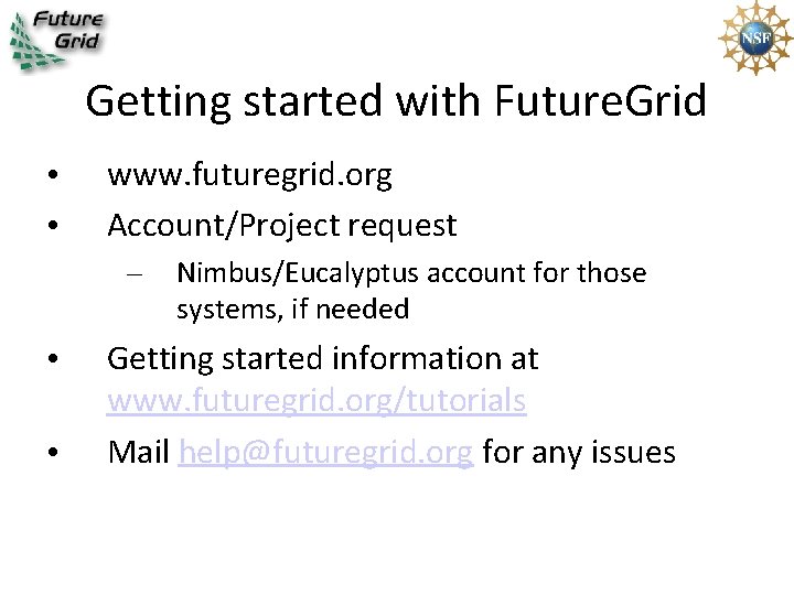 Getting started with Future. Grid • • www. futuregrid. org Account/Project request – •