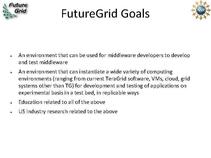 Future. Grid Goals An environment that can be used for middleware developers to develop